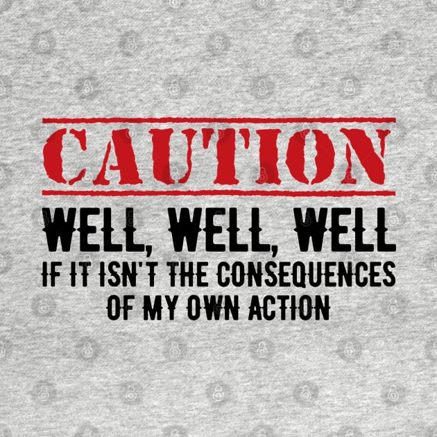 Well Funny Actions Humor Hilarious Consequences by oneduystore